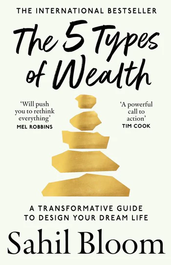 The 5 Types of Wealth by Sahil Bloom